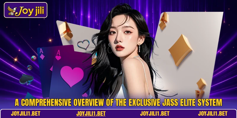 A comprehensive overview of the exclusive Jass Elite system A comprehensive overview of the exclusive Jass Elite system