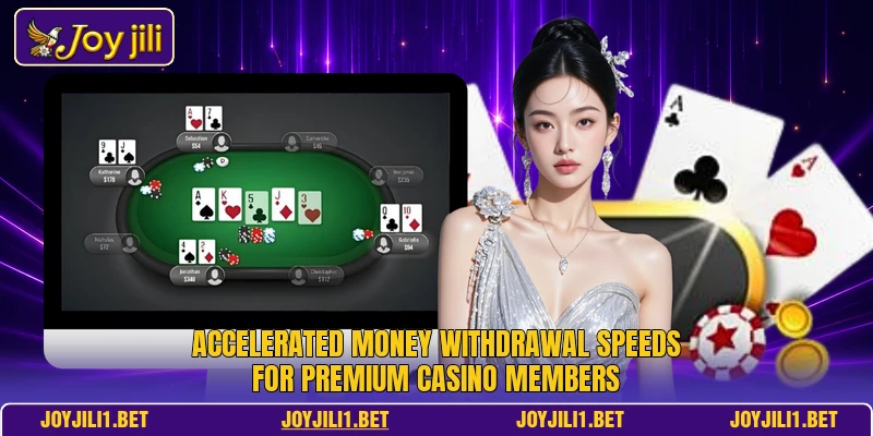 Accelerated money withdrawal speeds for premium casino members Accelerated money withdrawal speeds for premium casino members