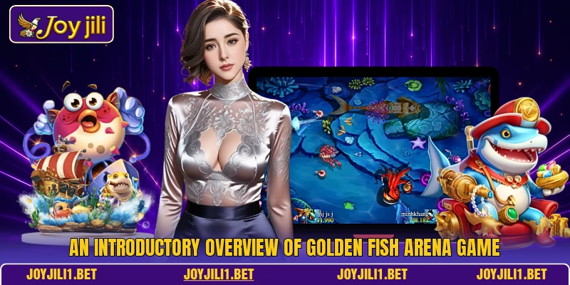 An introductory overview of Golden Fish Arena game An introductory overview of Golden Fish Arena game