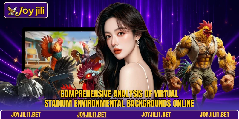 Comprehensive analysis of virtual stadium environmental backgrounds online Comprehensive analysis of virtual stadium environmental backgrounds online