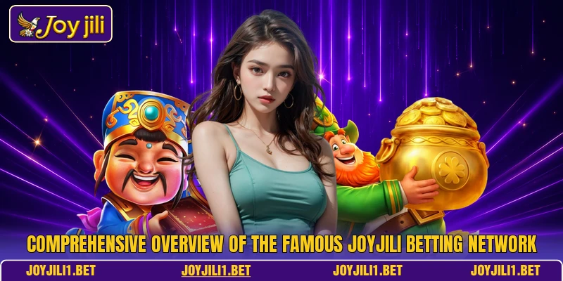Comprehensive overview of the famous joyjili betting network