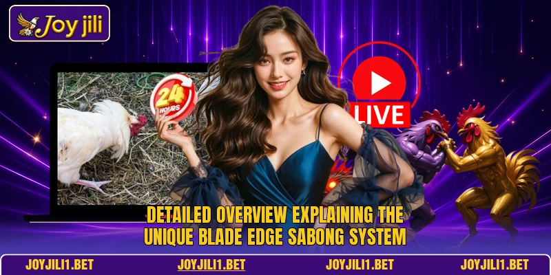 Detailed overview explaining the unique Blade Edge Sabong system Detailed overview explaining the unique Blade Edge Sabong system