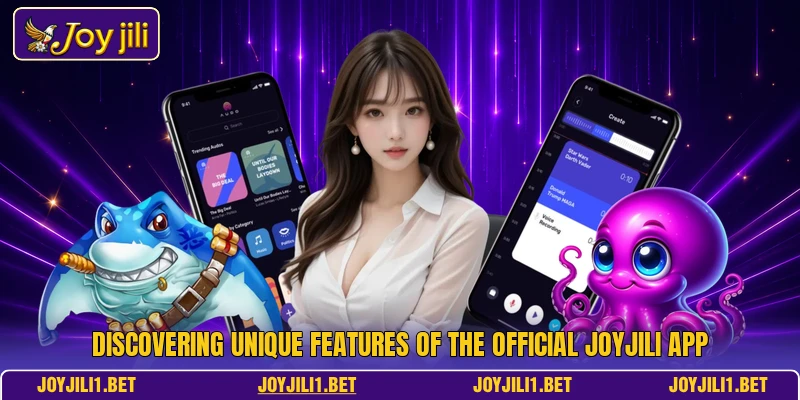 Discovering unique features of the official joyjili app Discovering unique features of the official joyjili app