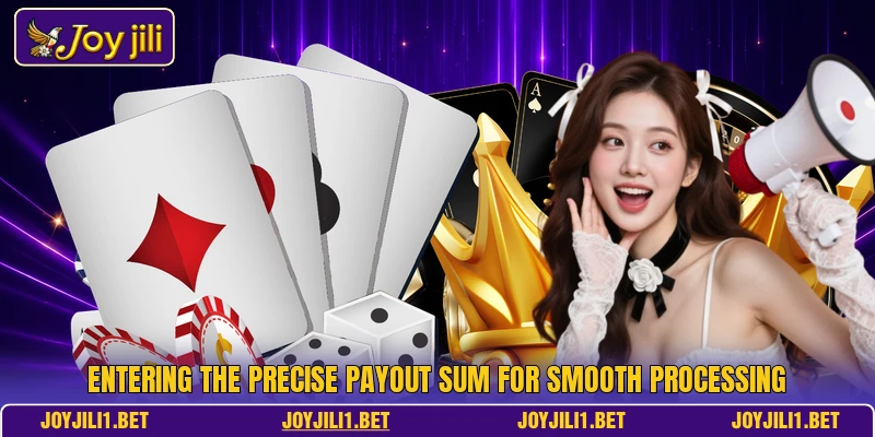 Entering the precise payout sum for smooth processing