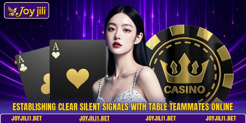 Establishing clear silent signals with table teammates online Establishing clear silent signals with table teammates online