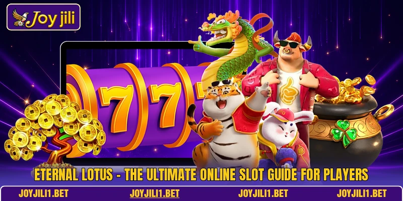 Eternal Lotus - The Ultimate Online Slot Guide For Players Eternal Lotus - The Ultimate Online Slot Guide For Players