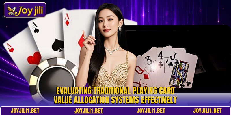 Evaluating traditional playing card value allocation systems effectively Evaluating traditional playing card value allocation systems effectively