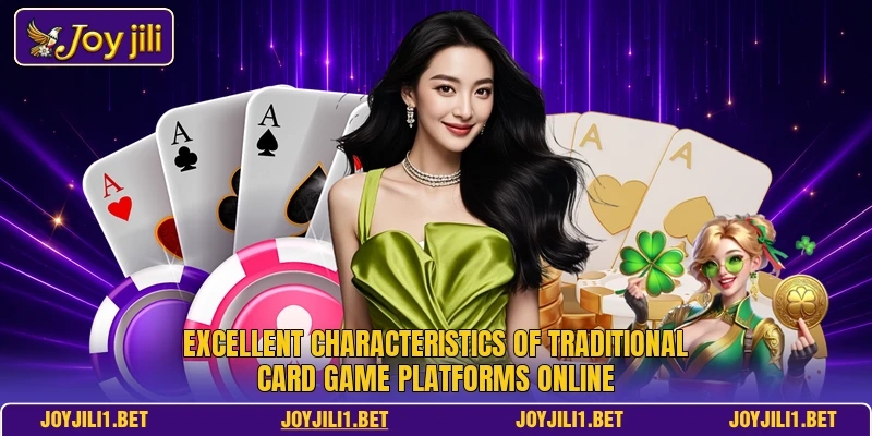 Excellent characteristics of traditional card game platforms online Excellent characteristics of traditional card game platforms online