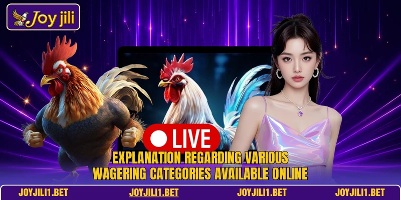 Explanation regarding various wagering categories available online Explanation regarding various wagering categories available online
