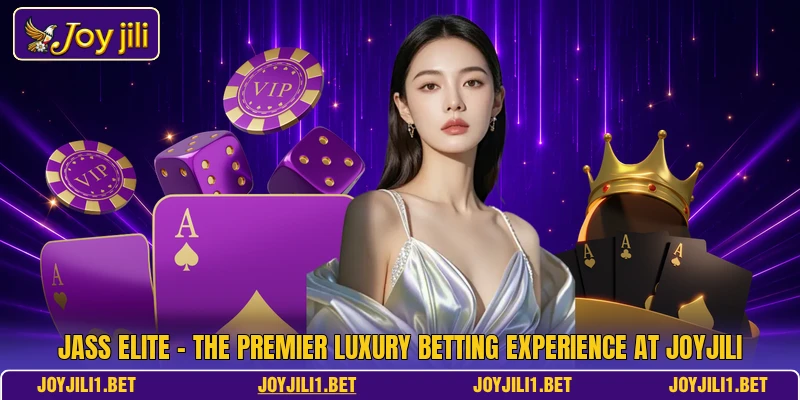 Jass Elite - The Premier Luxury Betting Experience At Joyjili Jass Elite - The Premier Luxury Betting Experience At Joyjili