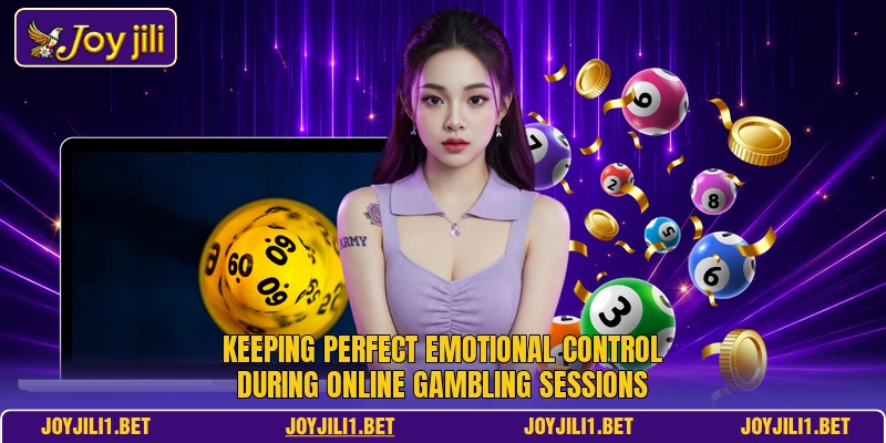Keeping perfect emotional control during online gambling sessions Keeping perfect emotional control during online gambling sessions