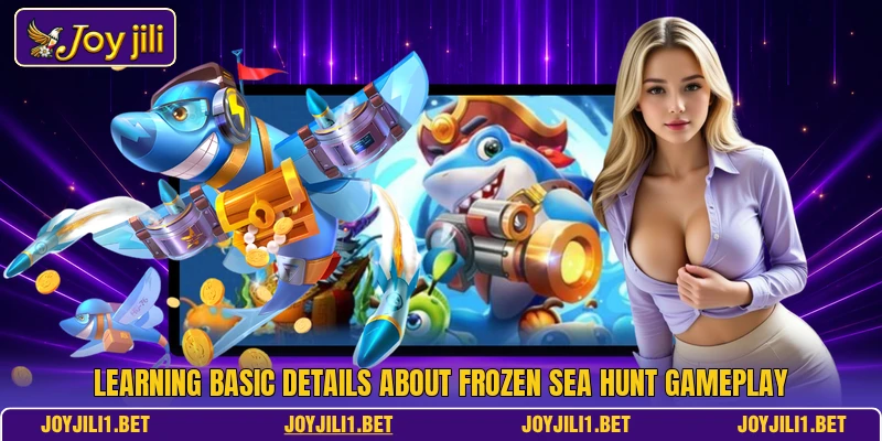 Learning basic details about Frozen Sea Hunt gameplay Learning basic details about Frozen Sea Hunt gameplay