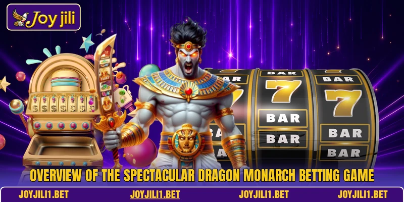 Overview of the spectacular Dragon Monarch betting game Overview of the spectacular Dragon Monarch betting game