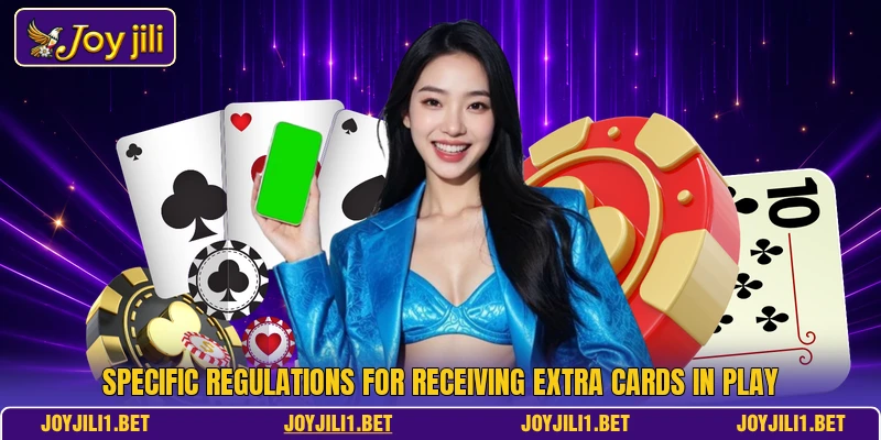 Specific regulations for receiving extra cards in play Specific regulations for receiving extra cards in play