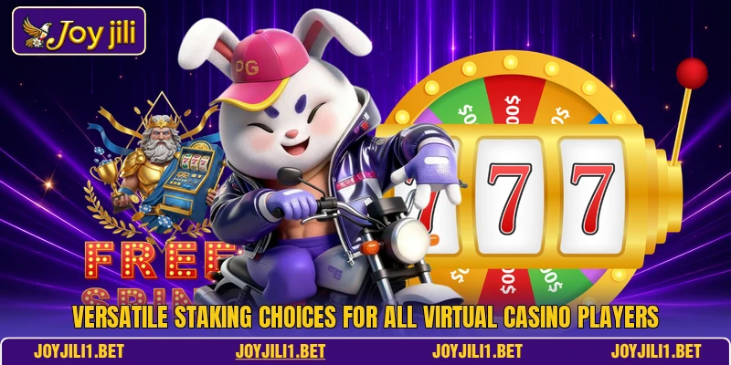Versatile staking choices for all virtual casino players Versatile staking choices for all virtual casino players